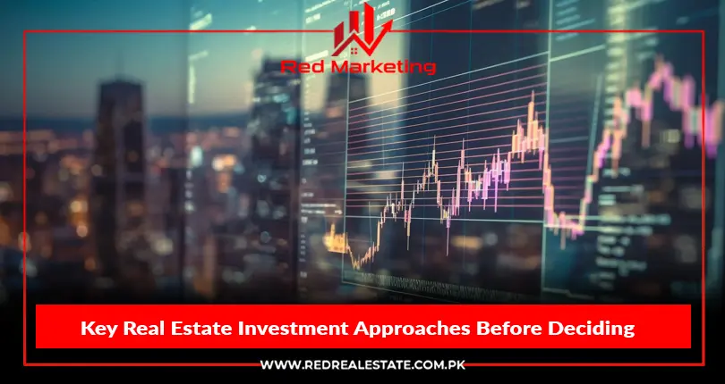 Key Real Estate Investment Approaches Before Making Decisions