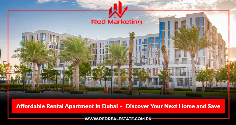 Cheap Apartment Rentals in Dubai – Discover Your Next Home and Save