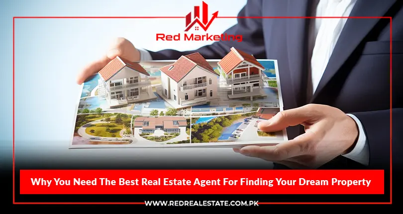 Why You Need the Best Real Estate Agent for Finding Your Dream Property