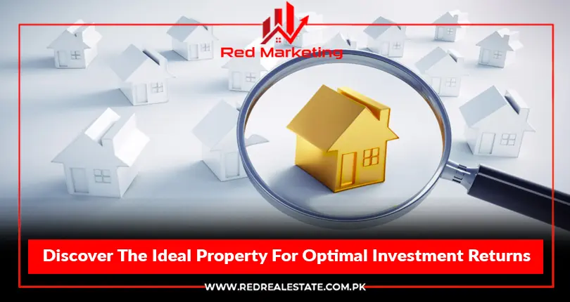 Discover The Ideal Property For Optimal Investment Returns