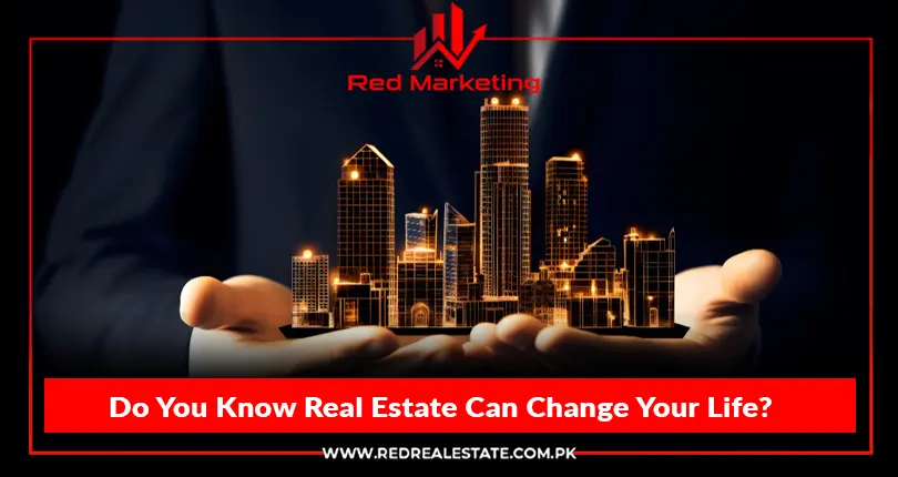 Do You Know Real Estate Can Change Your Life?