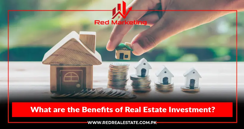 What are the Benefits of Real Estate Investment?