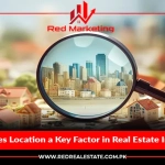 What Makes Location a Key Factor in Real Estate Investment?