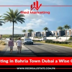 Is Investing in Bahria Town Dubai a Wise Choice?