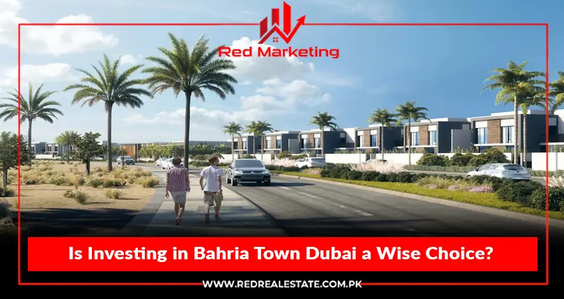 Is Investing in Bahria Town Dubai a Wise Choice?