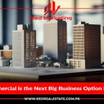 Why Commercial is the Next Big Business Option in Pakistan