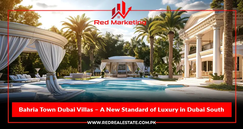 Bahria Town Dubai Villas: A New Standard Luxury in Dubai South